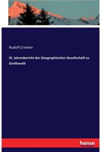 III. Jahresbericht der Geographischen Gesellschaft zu Greifswald