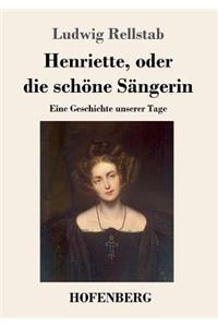Henriette, oder die schöne Sängerin