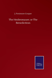 The Heidenmauer; or The Benedictines