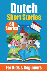 60 Short Stories in Dutch A Dual-Language Book in English and Dutch: A Dutch Learning Book for Children and Beginners Learn Dutch Language Through Short Stories Bilingual Mini Stories Bilingual Stories for Young Minds