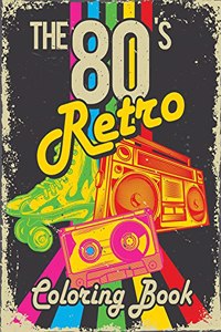 The 80s Retro Coloring Book