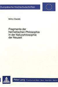 Fragmente Der Hermetischen Philosophie in Der Naturphilosophie Der Neuzeit