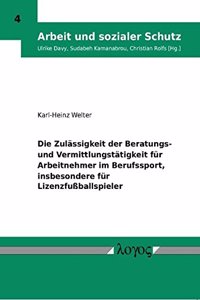Die Zulassigkeit Der Beratungs- Und Vermittlungstatigkeit Fur Arbeitnehmer Im Berufssport, Insbesondere Fur Lizenzfussballspieler