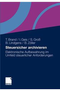 Steuersicher Archivieren: Elektronische Aufbewahrung Im Umfeld Steuerlicher Anforderungen