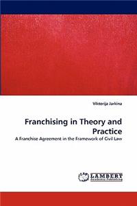 Franchising in Theory and Practice
