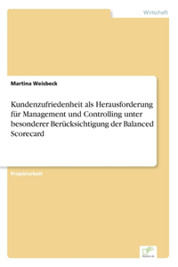 Kundenzufriedenheit als Herausforderung für Management und Controlling unter besonderer Berücksichtigung der Balanced Scorecard