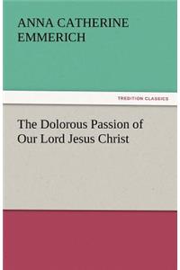 Dolorous Passion of Our Lord Jesus Christ