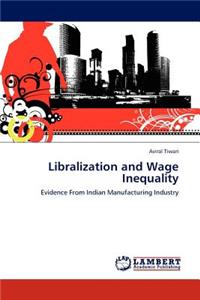 Libralization and Wage Inequality