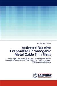 Activated Reactive Evaporated Chromogenic Metal Oxide Thin Films