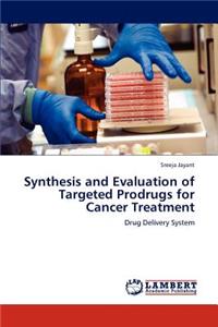 Synthesis and Evaluation of Targeted Prodrugs for Cancer Treatment