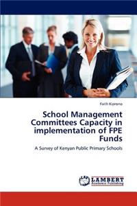 School Management Committees Capacity in Implementation of Fpe Funds