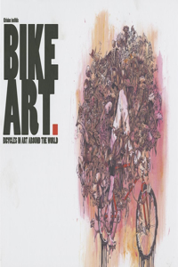 Bike Art: Bicycles In Art Around The World