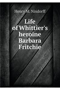 Life of Whittier's heroine Barbara Fritchie