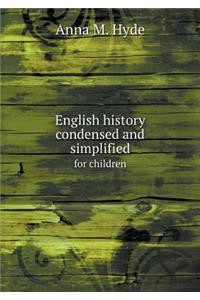 English History Condensed and Simplified for Children