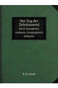 Der Zug der Zehntausend Nach Xenophons Anabasis, Geographisch Erläutert