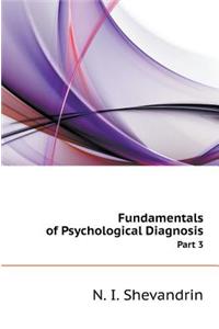 Fundamentals of Psychological Diagnosis. in 3 Parts. Part 3