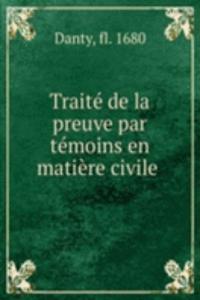 Traite de la preuve par temoins en matiere civile .