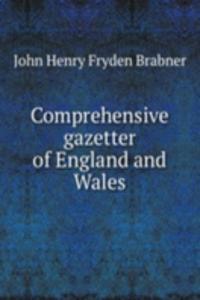 Comprehensive gazetter of England and Wales