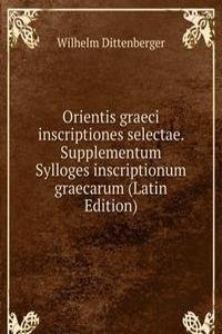 Orientis graeci inscriptiones selectae. Supplementum Sylloges inscriptionum graecarum (Latin Edition)