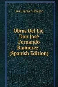 Obras Del Lic. Don Jose Fernando Ramierez . (Spanish Edition)