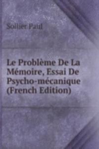 Le Probleme De La Memoire, Essai De Psycho-mecanique (French Edition)