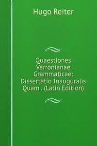 Quaestiones Varronianae Grammaticae: Dissertatio Inauguralis Quam . (Latin Edition)