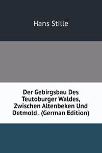 Der Gebirgsbau Des Teutoburger Waldes, Zwischen Altenbeken Und Detmold . (German Edition)