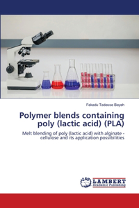 Polymer blends containing poly (lactic acid) (PLA)