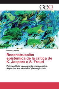 Reconstrucción epistémica de la crítica de K. Jaspers a S. Freud