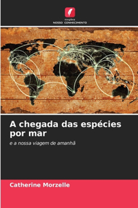A chegada das espécies por mar