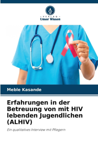 Erfahrungen in der Betreuung von mit HIV lebenden Jugendlichen (ALHIV)