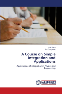 Course on Simple Integration and Applications