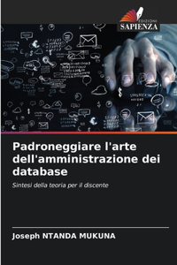 Padroneggiare l'arte dell'amministrazione dei database