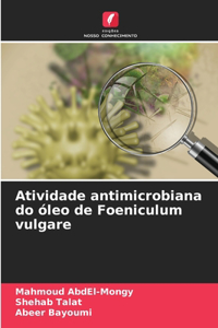 Atividade antimicrobiana do óleo de Foeniculum vulgare