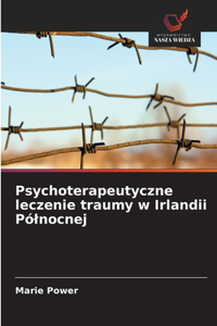 Psychoterapeutyczne leczenie traumy w Irlandii Pólnocnej