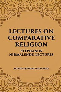 LECTURES ON COMPARATIVE RELIGION: STEPHANOS NIRMALENDU LECTURES