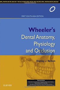 Wheeler's Dental Anatomy, Physiology and Occlusion, 1st South Asia Edition