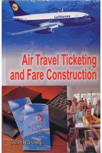 Air Travel Ticketing and Fare Construction