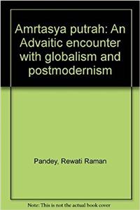 Amrtasya putrah: An Advaitic encounter with globalism and postmodernism