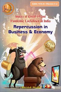 Impact of COVID-19 & Pandemic Lockdown in India : Repercussion in Business & Economy