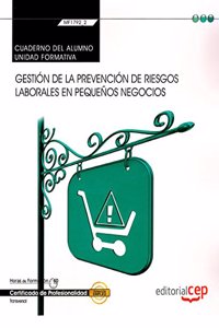 Cuaderno del alumno. Gestion de la prevencion de riesgos laborales en pequenos negocios (Transversal: MF1792_2). Certificados de Profesionalidad