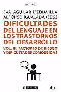 Dificultades del lenguaje en los trastornos del desarrollo (Vol III): Factores de riesgo y dificultades comorbidas