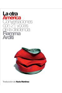 La Otra America: Conversaciones Con 21 Voces de la Disidencia