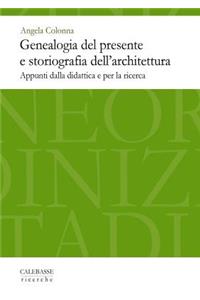 Genealogia del Presente E Storiografia Dell'architettura