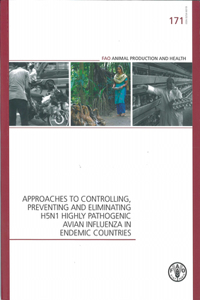 Approaches to Controlling, Preventing and Eliminating H5n1 Highly Pathogenic Avian Influenza in Endemic Countries