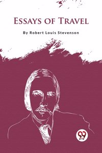 Essays Of Travel Robert Louis Stevenson