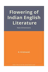 Flowering of Indian English Literature New Dimensions