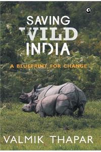 Saving Wild India: A Blueprint for Change