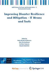 Improving Disaster Resilience and Mitigation - IT Means and Tools