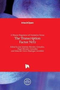 Master Regulator of Oxidative StressThe Transcription Factor Nrf2